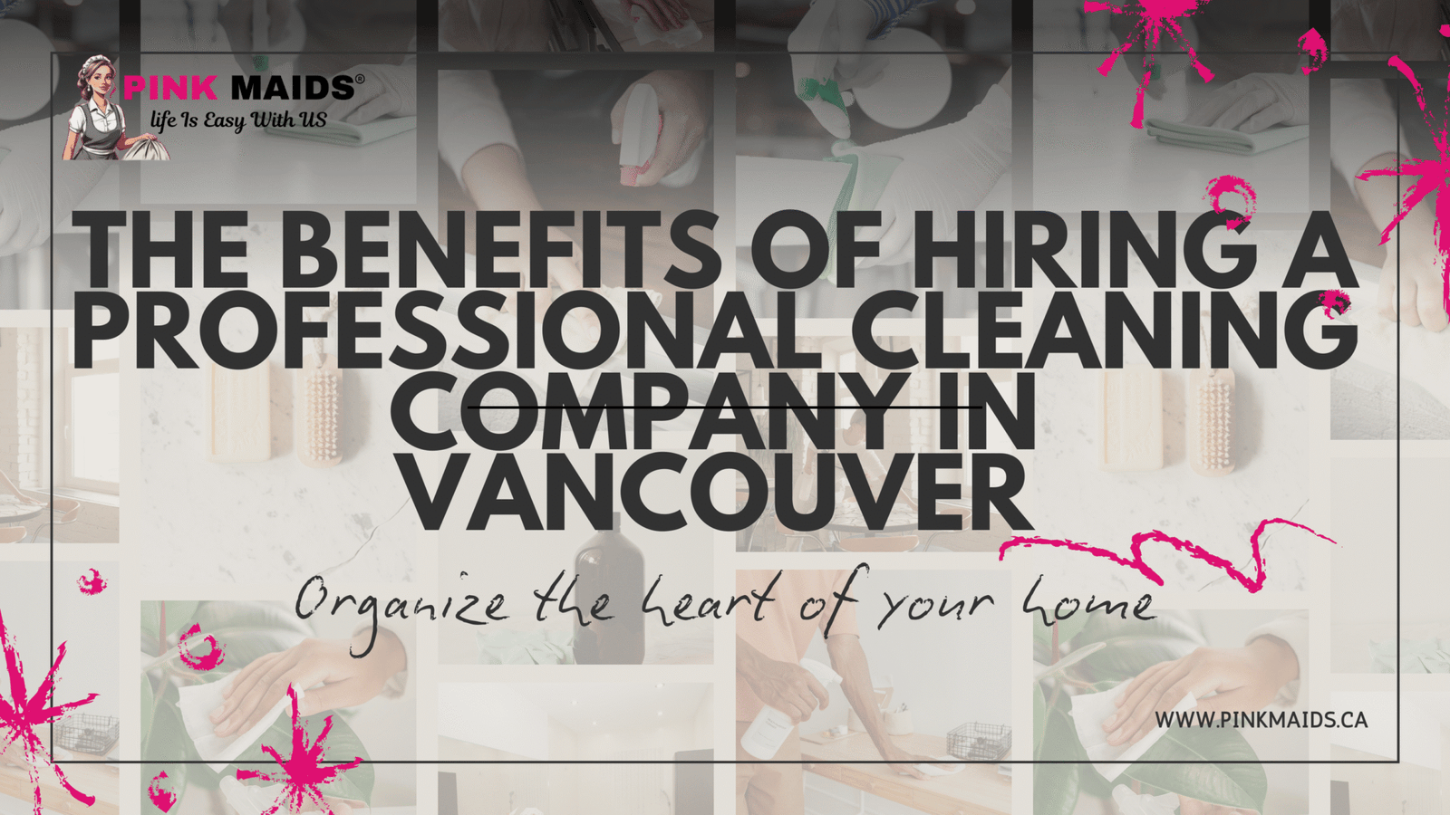 The Benefits of Hiring a Professional Cleaning Company in Vancouver Aren’t Just a Clean Home. Here’s What You’re Actually Paying For.